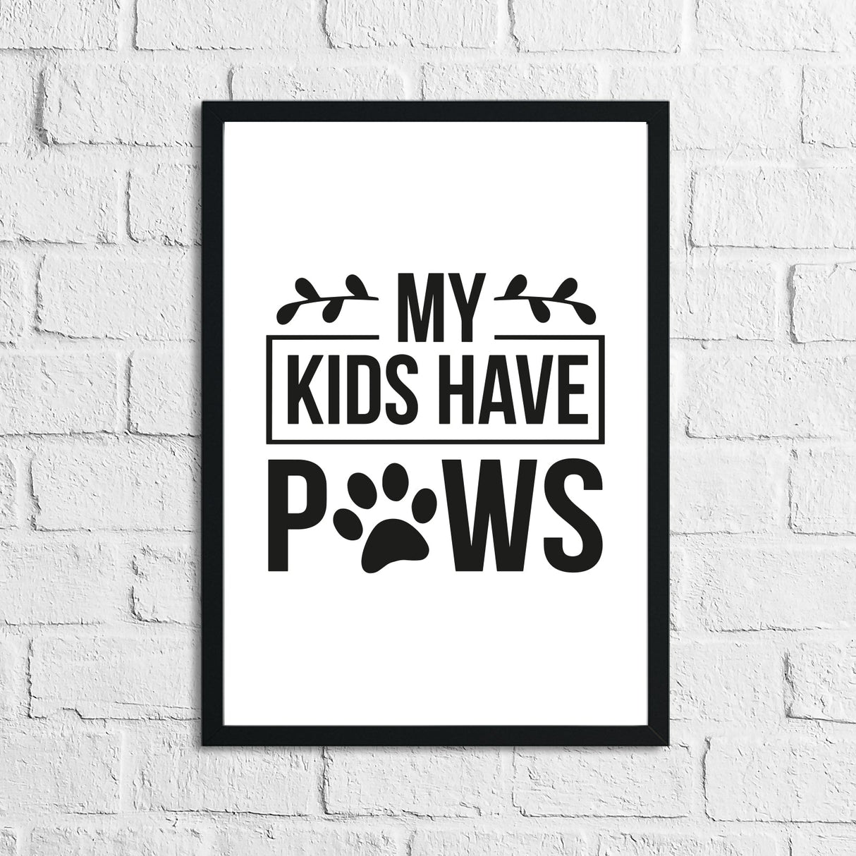 My Kids Have Paws Animal Lover Simple House Wall Decor Print by WinsterCreations™ Official Store