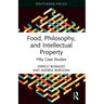 Food, Philosophy, and Intellectual Property: Fifty Case Studies
