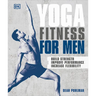 Yoga Fitness for Men: Build Strength, Improve Performance, and Increase Flexibility