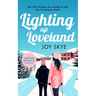 Lighting Up Loveland: A Feel-Good Romantic Festive Comedy