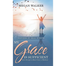 My Grace Is Sufficient: God's Strength Is Made Perfect in Weakness