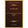The Black Hills: Or The Last Hunting Ground Of The Dakotas V1 (1899)