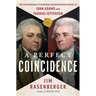 A Perfect Coincidence: The Extraordinary Friendship and Astonishing Deaths of John Adams and Thomas Jefferson