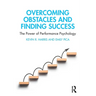 Overcoming Obstacles and Finding Success: The Power of Performance Psychology