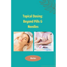 Topical Dosing: Beyond Pills & Needles