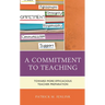 A Commitment to Teaching: Toward More Efficacious Teacher Preparation