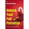 Unlock Your Full Potential: How To Unlock Your Full Potential So You Can Attract All Your Desires