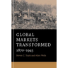 Global Markets Transformed: 1870-1945