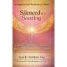 Silenced to Soaring: An Empowerment Workbook for Moms - Heal from Chronic Silent Treatments, Toxic Relationships and Abuse