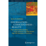 Information--Consciousness--Reality: How a New Understanding of the Universe Can Help Answer Age-Old Questions of Existence
