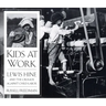 Kids at Work: Lewis Hine and the Crusade Against Child Labor