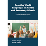 Teaching World Languages in Middle and Secondary Schools: A Critical Introduction
