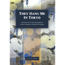 They Hang Me in Tokyo: A Barbarian Artist's Life-Changing Journey to Master Nihonga, the Traditional Art of Japan