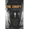 The Creepy Collection: Freaky stories for stormy nights, campfires, and under the covers