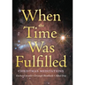 When the Time Was Fulfilled: Christmas Meditations