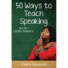 Fifty Ways to Teach Speaking