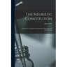 The Neurotic Constitution; Outlines of a Comparative Individualistic Psychology and Psychotherapy