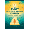 The 21-Day Self-Transformation Journey: Unlocking Your Best Self
