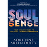 Soul Sense: Your Breakthrough to Soul-Full Living and Leadership