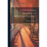 Centennial History of Webster County