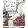 Knitting in the Old Way: Designs and Techniques from Ethnic Sweaters