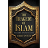 The Tragedy of Islam: Failure and Excuses