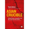 Asian Crucible: Globalization, Geopolitics and the Contest for the Future