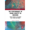 The Performance of Viking Identity in Museums: Useful Heritage in the British Isles, Iceland, and Norway