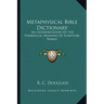 Metaphysical Bible Dictionary: An Interpretation Of The Symbolical Meaning Of Scripture Names