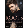 Roots of Vengeance: A Second Chance Dark Family Romance