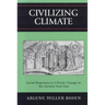 Civilizing Climate: Social Responses to Climate Change in the Ancient Near East