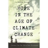 Hope in the Age of Climate Change: Creation Care This Side of the Resurrection