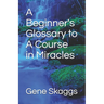 A Beginner's Glossary to A Course in Miracles
