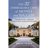 The 32 Unbreakable Laws of Money and Success: Transform Your Life and Unlock Your Unlimited Potential