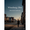 Winesburg, Ohio: by Sherwood Anderson