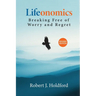 Lifeonomics: Breaking Free of Worry and Regret