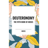 Deuteronomy: The Fifth Book of Moses