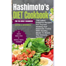 Hashimoto's Diet Cookbook For The Newly Diagnosed: The Latest Powerful Recipes For Thyroid Healing And Eliminate Toxins With Healthy Meals To Boost th