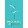 Stumbling Toward Wholeness: How the Love of God Changes Us