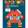 Paper Toys: Robots: 12 Paper Robots to Build