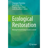 Ecological Restoration: Moving Forward Using Lessons Learned