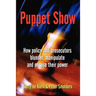 Puppet Show: How police and prosecutors blunder, manipulate and misuse their power