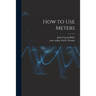 How to Use Meters