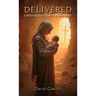 Delivered, I Delivered Jesus Then He Delivered Me