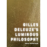 Gilles Deleuze's Luminous Philosophy