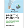 Profit vs. Progress: Why Socially Responsible Investment Doesn't Work and How to Fix It