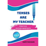 Tenses Are My Teacher - Vol.3: Practice Future Indifinite
