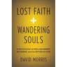Lost Faith and Wandering Souls: A Psychology of Disillusionment, Mourning, and the Return of Hope