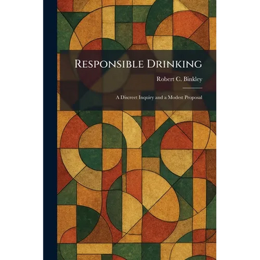 Responsible Drinking: A Discreet Inquiry and a Modest Proposal