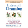 Internal Cleansing, Revised 2nd Edition: Rid Your Body of Toxins to Naturally and Effectively Fight: Heart Disease, Chronic Pain, Fatigue, PMS and Men
